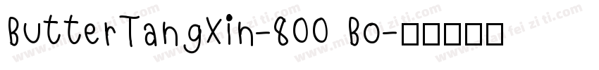 ButterTangXin-800 Bo字体转换